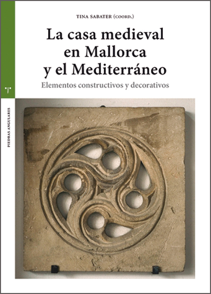 La casa medieval en Mallorca y el Mediterraneo. - Elementos constructivos y decorativos