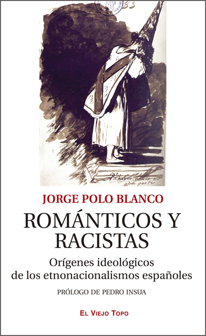 Romanticos y racistas. - Origenes ideologicos de los etnonacionalismos espanoles