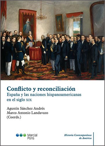 Conflicto y reconciliacion. - Espana y las naciones hispanoamericanas en el siglo XIX